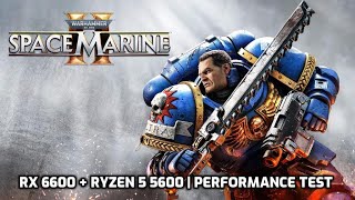 Warhammer 40000 Space Marine 2  RX 6600  Ryzen 5 5600  Performance Test [upl. by Adnam984]