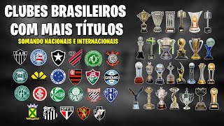 OS CLUBES COM MAIS TITULOS NO BRASIL ● Somando Nacionais e Internacionais [upl. by Yatzeck]