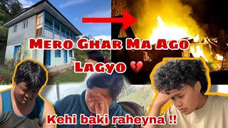 MY HOUSE CAUGHT FIRE 💔 HERDA HERDAI SABAI SAKIYO KEHI RAHEYNA  BLACK DAY  AGO LEY SAB LAGYO🥲 [upl. by Dido]