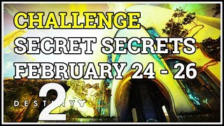 Challenge Secret Secrets Destiny 2 February 24  26 [upl. by Nelac212]