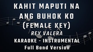 KAHIT MAPUTI NA ANG BUHOK KO  FEMALE KEY  KARAOKE  INSTRUMENTAL  REY VALERA [upl. by Ardnaed156]