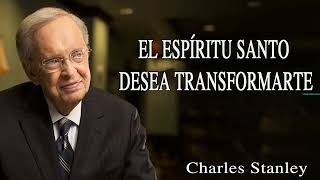 Charles Stanley Español  El Espíritu Santo Desea Transformarte [upl. by Ahsam]