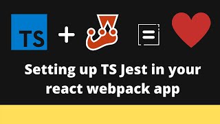 Setting up tsjest in your custom React Webpack [upl. by Acisse]