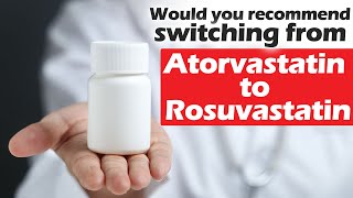 Q amp A Would you recommend switching from atorvastatin to rosuvastatin [upl. by Hemminger783]