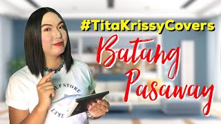 TitaKrissyCovers  Batang Pasaway by Psychedelic Boyz  Tita Krissy Achino [upl. by Keri]