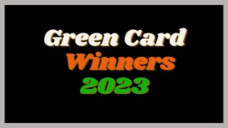 Green Card Lottery Winners 2023 [upl. by Nhguavoj]