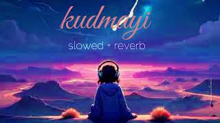 Kudmayi Slowed  Reverb Lofi Song [upl. by Razaele]