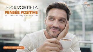 Le pouvoir de la pensée positive  Message subliminal  Subliminal Online [upl. by Perrins]