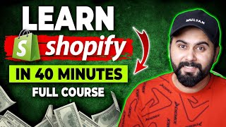 Best Shopify Course for Beginners Learn Shopify Store Creation in 40 Minutes [upl. by Amol943]