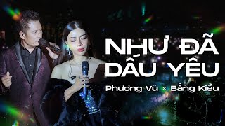 NHƯ ĐÃ DẤU YÊU  PHƯỢNG VŨ ft BẰNG KIỀU  LIVE VERSION [upl. by Warner]