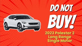 2023 Polestar 2 Long Range Single Motor 😱  7 Reasons NOT to Buy [upl. by Nerot]