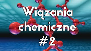 Wiązania chemiczne  część 2 [upl. by Sahpec]