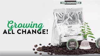 Growing All Change  Tayst Coffee Pods  100 Compostable Keurig KCups [upl. by Coulombe952]