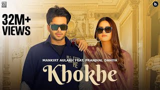 Khokhe Official Video Mankirt Aulakh  Pranjal Dahiya  Simar Kaur  Punjabi Song [upl. by Lundell396]