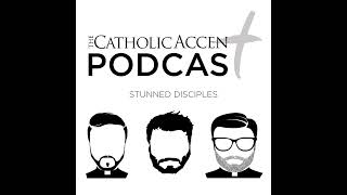 The Catholic Accent Podcast Stunned Disciples Coming September 18th [upl. by Elleret]