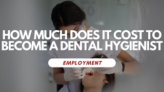 How Much Does It Cost To Become A Dental Hygienist [upl. by Juetta]