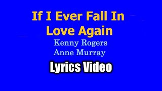 IF I EVER FALL IN LOVE AGAIN  Kenny Rogers duet Anne Murray Lyrics Video [upl. by Avle848]