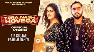 Tera Nash Hovega Official Video  RB Gujjar Pranjal Dahiya  New Haryanvi Songs Haryanavi 2022 [upl. by Healey]