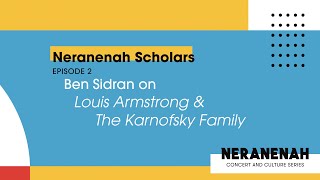 Neranenah Scholars Episode 2 Ben Sidran on Louis Armstrong amp The Karnofsky Family [upl. by Notsua]