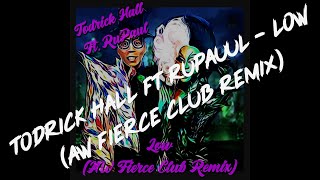 Todrick Hall Ft RuPaul  Low AW Fierce Club Remix [upl. by Aitsirhc595]