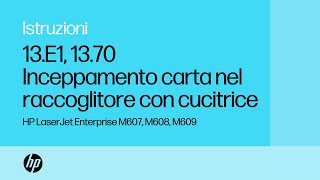 HP LJ Enterprise M607 M608 M609  13E1 1370 Inceppamento carta nel raccoglitore con cucitrice [upl. by Eteragram]