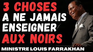 quot3 choses quil ne faut JAMAIS enseigner aux Noirsquot Ministre Louis Farrakhan [upl. by Adnolohs133]