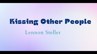 1Hour Kissing Other People  Lennon Steller [upl. by Yruoc]