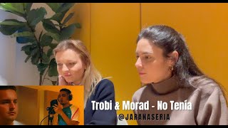 REACCIONANDO a Trobi amp Morad  No Tenía x 10  Jarana Seria [upl. by Ithaman]