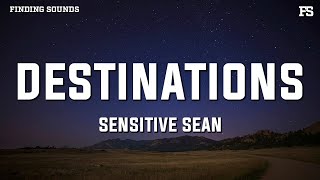 sensitive sean  DESTINATIONS redo Lyrics [upl. by Sirahc877]