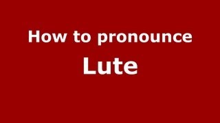 How to Pronounce Lute  PronounceNamescom [upl. by Demeter]