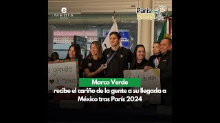 Marco Verde es de los tricolores olímpicos más celebrados a su llegada a México [upl. by Assenaj213]