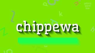 CHIPPEWA  HOW TO PRONOUNCE IT [upl. by Endys]