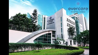 EVERCARE HOSPITAL DHAKA [upl. by Esnohpla967]