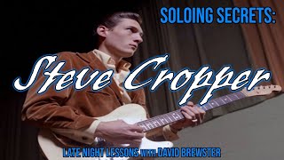 Soloing Secrets  Steve Cropper [upl. by Ahsemac]