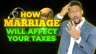 How Marriage Will Affect Your Taxes [upl. by Arataj]