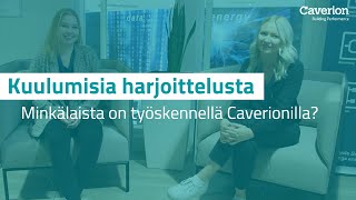 Kuulumisia harjoittelusta  Minkälaista on työskennellä Caverionilla [upl. by Zat]