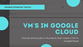 Rundeck Enterprise Tutorial VMs in Google Cloud [upl. by Eiramanel783]