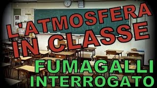 L ATMOSFERA IN CLASSE Fumagalli interrogato [upl. by Lourdes]