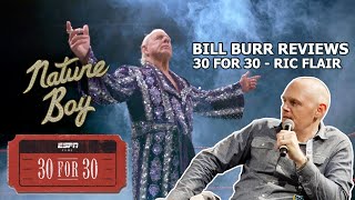 Bill Burr Reviews 30 For 30 Nature Boy Ric Flair [upl. by Notsuj]