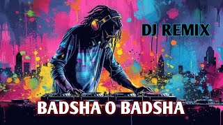 Badshah O Badshah  Dj Music Jagat [upl. by Deach]