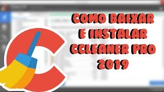 COMO BAIXAR E INSTALAR CCLEANER PRO 2019 Atualizado [upl. by Aramahs840]