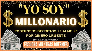 DECRETO quotYO SOY MILLONARIOquot 💰PODEROSAS AFIRMACIONES  SALMO 23✨PARA ATRAER DINERO URGENTE💸💸 [upl. by Trey]