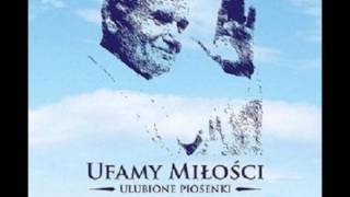 A my Wom życzymy  Ufamy miłości  Ulubione piosenki Jana Pawła II [upl. by Elicul]