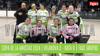 Vilanova vs Bata Copa de la Amistad 2024 [upl. by Milak876]