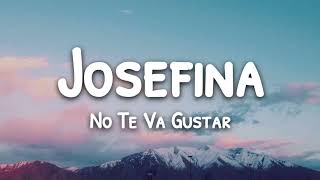 Josefina  No Te Va Gustar  LetraLyrics [upl. by Amalea]