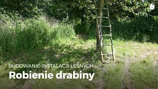 Robienie drabiny  Instalacje leśne [upl. by Adamina]