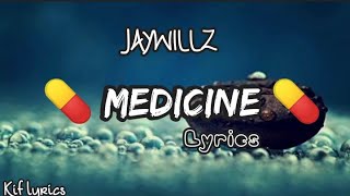 Jaywillz  Medicine lyrics [upl. by Quinby234]