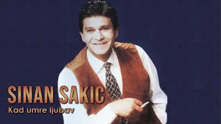 Sinan Sakic  Kad umre ljubav [upl. by Siahc]