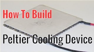 How To Build A PeltierTEC Cooling Device Thermoelectric Cooler [upl. by Sabrina]