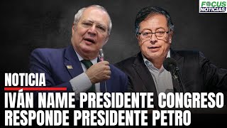 quotAl CONGRESO No le PESA una SOGA en el Cuello PRESIDENCIALISMOquot Fuerte Respuesta IVÁN NAME a PETRO [upl. by Emirak]